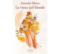 Le vieux juif blonde Théâtre - Amanda Sthers - Grasset - broché - Théâtre