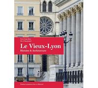 Le Vieux Lyon Histoire et Architecture