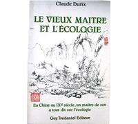 Le Vieux Maître Et L'écologie - En Chine Au Ixème Siècle, Un Maître De Zen A Tout Dit Sur L'écologie