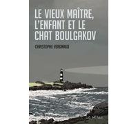 Le vieux maitre, l'enfant et le chat boulgakov - Christophe Vergnaud - La Merule - broché - Roman