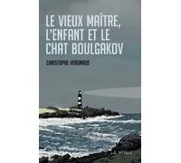 Le vieux maitre, l'enfant et le chat boulgakov - Christophe Vergnaud - La Merule - broché - Roman