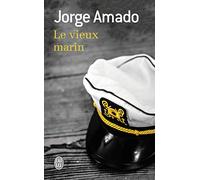 Le vieux marin: ou Toute la vérité sur les fameuses aventures du commandant Vasco Moscoso de Aragão capitaine au long cours