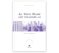 Le vieux nègre est toujours là