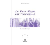 Le vieux nègre est toujours là - Marc Delouze - Aethalides - broché - Roman