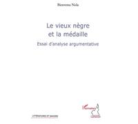 Le vieux nègre et la médaille Essai d'analyse argumentative - Bienvenu Nola - L'harmattan - broché - Essai