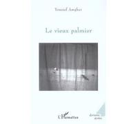 Le vieux palmier - Youssef Amghar - L'harmattan - broché - Roman