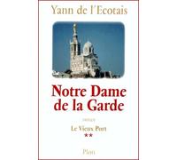 Le Vieux Port, tome 2. Notre Dame de la Garde
