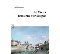 Le Vieux retourne sur ses pas - Fred Oberson - Complicites Eds - broché - Roman