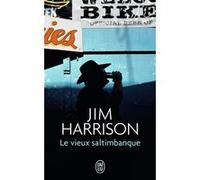 Le vieux saltimbanque Jim Harrison (Auteur), Brice Matthieussent (Traduction)