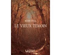 Le vieux temoin - Rémi Tell - Verbe Haut Editions Du - broché - Roman
