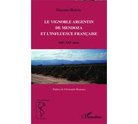 Le vignoble argentin de Mendoza et l'influence française: XIXe-XXe siècle