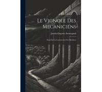 Le Vignole Des Mecaniciens: Essai Sur La Construction Des Machines