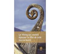 Katarina Mazetti – Le Viking qui voulait épouser la fille de soie – Roman – Broché