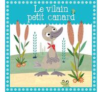 LE VILAIN PETIT CANARD - NOUVELLE EDITION (COLL. MES PETITS CONTES CLASSIQUES)