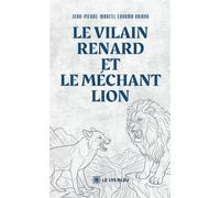 Le vilain renard et le méchant lion - Jean-Pierre-Marcel Ekouma Obiang - Le Lys Bleu - broché - Contes et légendes jeunesse
