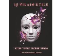 Le Vilain Utile : 40 Mandalas Provocateurs - Travail de l'Ombre Rituels & Archétypes Illustrés: Libérez Votre Rebelle Intérieur Ego Rage et Noirceur par l'Art Symbolique | Recto seul | 21,6x27,9