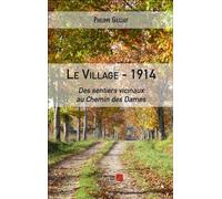 Le village - 1914 : Des sentiers vicinaux au Chemin des Dames - Philippe Gassiot - Du Net Eds - broché - Essai