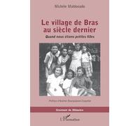 Le village de Bras au siècle dernier Quand nous étions petites filles - Michèle Maldonado - L'harmattan - broché - Roman