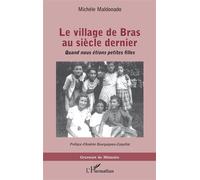 Le village de Bras au siècle dernier Quand nous étions petites filles - Michèle Maldonado - L'harmattan - broché - Roman