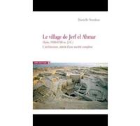 Le Village De Jerf El Ahmar (Syrie, 9500-8700 Av, J,-C,) , L'Architecture, Miroir D'Une Société Complexe Stordeur, Danielle (Auteur)