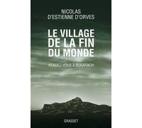 Le village de la fin du monde Rendez-vous à Bugarach - Nicolas d' Estienne d'Orves - Grasset - broché - Etude
