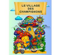 Le Village des Champignons - Mandalas: Livre de coloriage avec traits épais, idéal pour adolescents et adultes