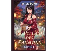 Le Village des Passions: Aventure de Fantasy Érotique Mystique