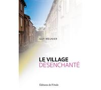 Le village désenchanté - Guy Meunier - L'onde Eds De - broché - Roman