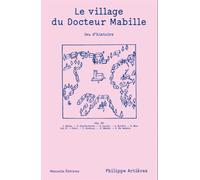 Le village du Docteur Mabille Jeu d'histoire - Philippe Artières - Manuella Eds - broché - Essai