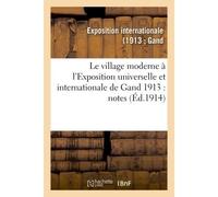 Le village moderne à l'Exposition universelle et internationale de Gand 1913 - Inconnus - Hachette Bnf - broché - Livre