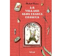Le Village sens dessus dessous - Michael Rivière - Helium - cartonné - Album jeunesse dès 3 ans