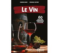 Le vin: 60 clés pour comprendre l'oenologie