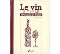 Le vin à table : encyclopédie des accords