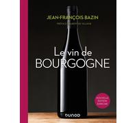 Le vin de Bourgogne 3ème édition - Jean-François Bazin - Dunod - broché - Guide