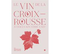 Le vin de la Croix-Rousse À chacun son verre à soi ! - La République des Canuts - Libel - broché - Guide