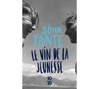 Le vin de la jeunesse John Fante (Auteur), Brice Matthieussent (Traduction)