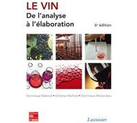 Le vin. De l'analyse à l'élaboration (6° Éd.) Christian Maillard (Auteur), Dominique Delanoé (Auteur), Dominique Maisondieu (Auteur)