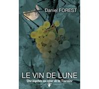 Le vin de lune: Une légende au coeur de la Touraine