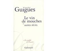 Le Vin de mouches et autres récits Louis Paul Guigues (Auteur)