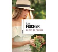 Le vin de Pâques - Elise Fischer - Calmann-Levy - broché - Roman