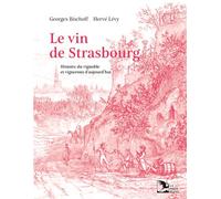 Le vin de strasbourg Histoire du vignoble et vignerons d'aujourd'hui - Georges Bischoff - La Nuee Bleue - broché - Guide