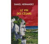 Le vin des césars - Daniel Hernandez - T.d.o - broché - Roman