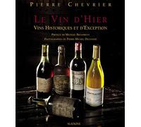 Le vin d'hier: Vins historiques et d'exception