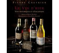 Le vin d'hier Vins historiques et d'exception - Pierre Chevrier - Slatkine - broché - Guide