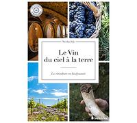 Le vin du ciel à la terre - La viticulture en biodynamie