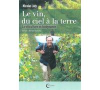 Le Vin Du Ciel À La Terre - La Viticulture En Biodynamie