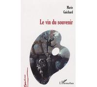Le vin du souvenir - Marie Guichard - L'harmattan - broché - Roman