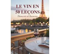 Le Vin en 50 Leçons: Découvrir et Savourer