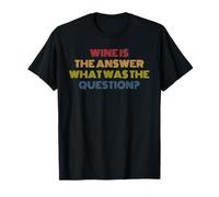 Le vin est la réponse Quelle était la Question T-Shirt