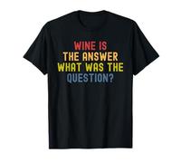 Le vin est la réponse Quelle était la Question T-Shirt
